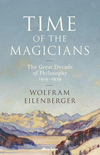 Time of the Magicians: The Invention of Modern Though... by Eilenberger, Wolfram - Image 1 of 2