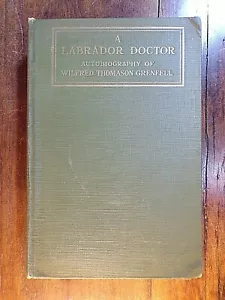 Wilfred T. Grenfell ~ A Labrador Doctor ~ 1st/1st ~ 1919 ~ Houghton, Mifflin - Picture 1 of 7