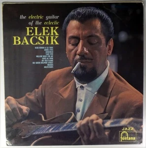 THE ELECTRIC GUITAR OF THE ECLECTIC ELEK BACSIK-FONTANA 885 541, MONO/STEREO - Picture 1 of 3