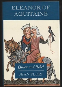 ELEANOR OF AQUITAINE . QUEEN AND REBEL . Jean FLORI - Picture 1 of 1