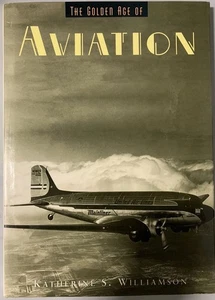 The Golden Age of Aviation by Katherine S. Williamson (1996 Hardcover) BRAND NEW - Picture 1 of 5