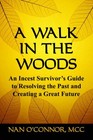 A WALK IN THE WOODS: An Incest Survivor's Guide to Resol... by O'Connor MCC, Nan