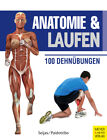 Anatomie & Laufen 100 Dehnübungen Guillermo Seijas Taschenbuch 152 S. Deutsch