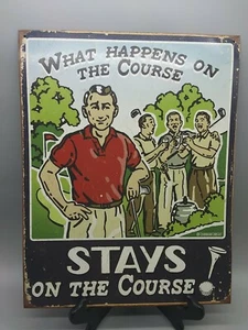 WHAT HAPPENS ON THE COURSE STAYS ON THE COURSE 16x12 HUMOROUS METAL SIGN / GOLF - Picture 1 of 12