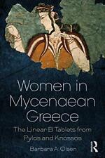 Women in Mycenaean Greece: The Linear B Tablets from Pylos and Knossos, Olsen..