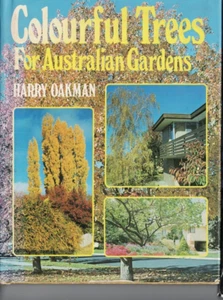 GARDEN ,COLOURFUL TREES FOR AUSTRALIAN GARDENS by HARRY OAKMAN , HC/DJ - Picture 1 of 1