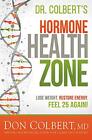 Zone de santé hormonale du Dr Colbert : perdre du poids, restaurer de l'énergie, sentir 25 ans...