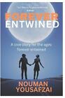 Entwined forever: A Tale of True Love: A Love That Never Fades by Nouman Yousafz