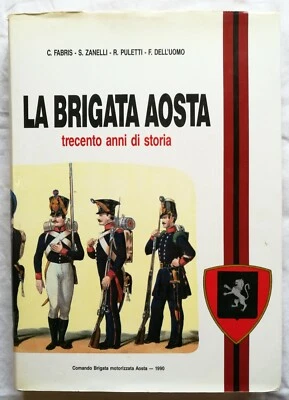 Fabris Zanelli Puletti Dell'Uomo LA BRIGATA AOSTA trecento anni di storia 1990 - Immagine 1 di 4