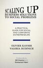 Scaling Up Business Solutions to Social Problems: A Practical Guide for...
