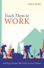 Mary Beeke Teach Them to Work (Paperback) (UK IMPORT)