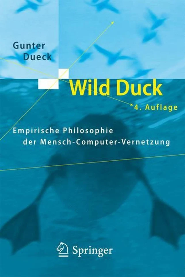 Wild Duck: Empirische Philosophie der Mensch-Computer-Vernetzung by Gunter Dueck - Image 1 of 1