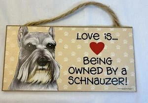Wood Dog Plaque Sign Love is Being owned by a Schnauzer! Made USA Wall Hanging - Picture 1 of 6