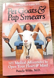 Pet Goats & Pap Smears: 101 Medical Adventures to Open Your Heart & Mind - NEW! - Imagen 1 de 1