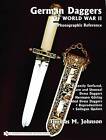 German Daggers of World War II: A Photographic Record by Thomas M. Johnson