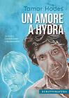 9788897924692 Un Amore A Hydra. La Storia Di Leonard Cohen E Marianne Ihlen - Ta