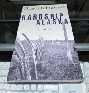 Hardship Alaska by Donald Proffit (2023, Trade Paperback) - Picture 1 of 1