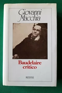 BAUDELAIRE CRITICO - GIOVANNI MACCHIA - PRIMA ED. NOV 1988 - Foto 1 di 5