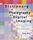 Dictionary of Photography and Digital Imaging : The Essential Ref