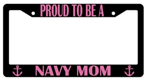 Black License Plate Frame Proud To Be A Navy Mom Auto Accessory Novelty 163 - Picture 1 of 1