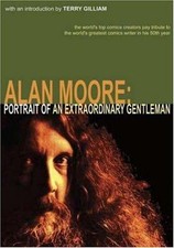 Alan Moore : Portrait of an Extraordinary Gentleman by Smoky Man and Gary.
