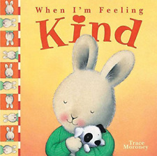 WHEN I'M FEELING KIND BY TRACE MORONEY BRAND NEW HARDCOVER