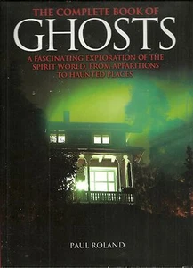 THE COMPLETE BOOK OF GHOSTS A FASCINATING EXPLORATION OF THE SPIRT WORLD HB/DJ - Picture 1 of 2