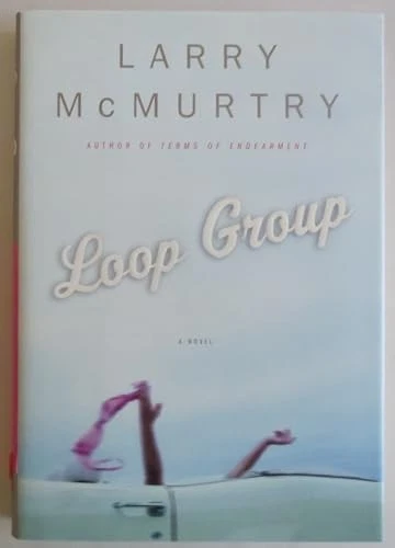 Loop Group - Hardcover By McMurtry, Larry - VERY GOOD - Image 1 of 1