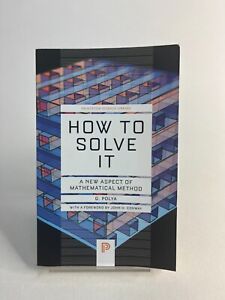 How to Solve It By G. Polya 1st Edition!!