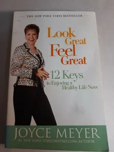 Look Great Feel Great By Joyce Meyer First Trade Edition - Picture 1 of 4