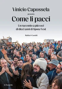 Libri Vinicio Capossela - Come Li Pacci. Un Racconto A Piu Voci Di Dieci Anni Di