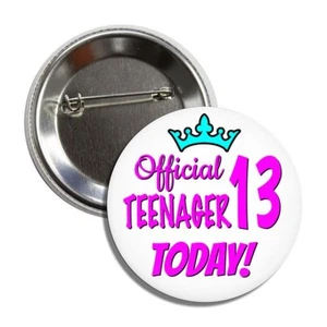 Teenager 13. Geburtstag Button Pin Anstecker, 2,25", 13 offiziell heute Made in USA - Bild 1 von 1