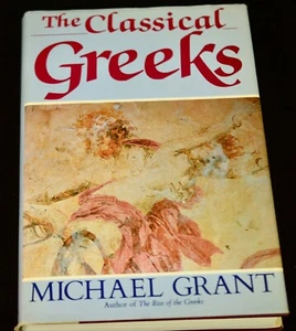 The Classical Greeks by Michael Grant Hardback Very Good Condition - Picture 1 of 1