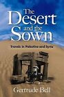 The Desert and the Sown: Travels in Palestine an... | Book | condition very good