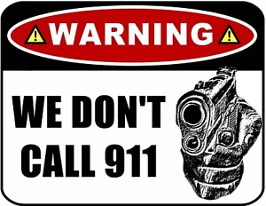 Warning - We Don't Call 911 (ver. B) 9" x 11.5" Laminated Sign - Picture 1 of 4