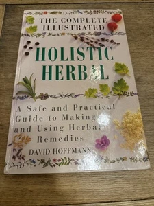 The Complete Illustrated Holistic Herbal: A Safe and Practical Guide - VERY GOOD - Picture 1 of 6