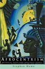 Afrocentrism: Mythical Pasts And Imagined Homes (Pbk) (Paperback Or Softback)