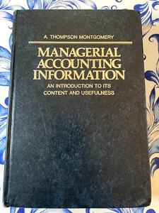 Managerial Accounting Information, A. Thompson Montgomery, Hardback, 1980, 2nd - Foto 1 di 9