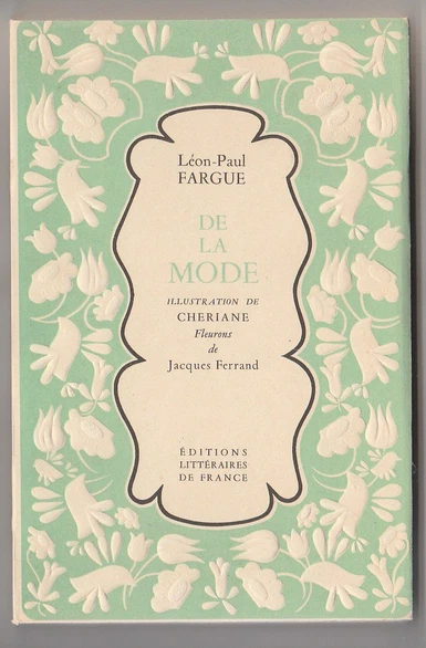 Léon-Paul Fargue. De la Mode : . Illustrations de Chériane.Fleurons composés par - Photo 1/1
