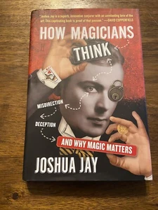 SIGNED How Magicians Think by Joshua Jay 1st Printing First Edition 2021 HCDJ - Picture 1 of 12