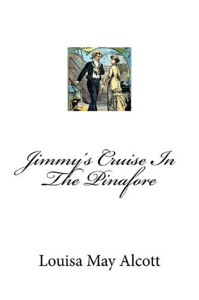 Jimmy's Cruise In The Pinafore by Louisa May Alcott (English) Paperback Book - Image 1 of 1