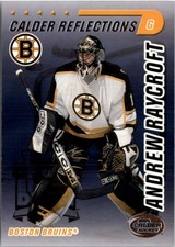 2003-04 (BRUINS) Pacific Calder Reflections #3 Andrew Raycroft