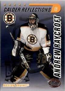 2003-04 (BRUINS) Pacific Calder Reflections #3 Andrew Raycroft