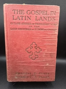 The Gospel In Latin Lands By Francis E Clark 1909 - Picture 1 of 4