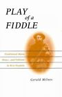 Play of a Fiddle : Traditional Music, Dance, and Folklore in West Virginia, P...