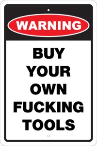 WARNUNG - KAUFEN SIE IHR EIGENES F*CKING TOOLS 12"X18" SCHILD, MANNSHÖHLE, GARAGE, WERKSTATT - Bild 1 von 2