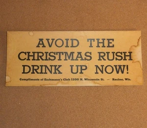 Vintage Bar Sign Avoid the Christmas Rush Drink Up Now Eschmann's Racine Wis WI - Picture 1 of 5