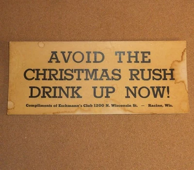 Vintage Bar Sign Avoid the Christmas Rush Drink Up Now Eschmann's Racine Wis WI - Image 1 of 4