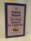 Ein Fisch namens Le Capitaine. Raynal, Patrick, Jürgen Alberts  und Nikolaus de 