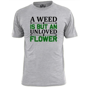 Camiseta para hombre A Weed Is But An Unloved flor jardinería jardines - Imagen 1 de 2